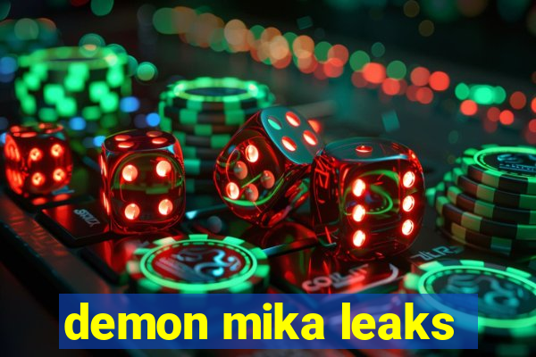demon mika leaks